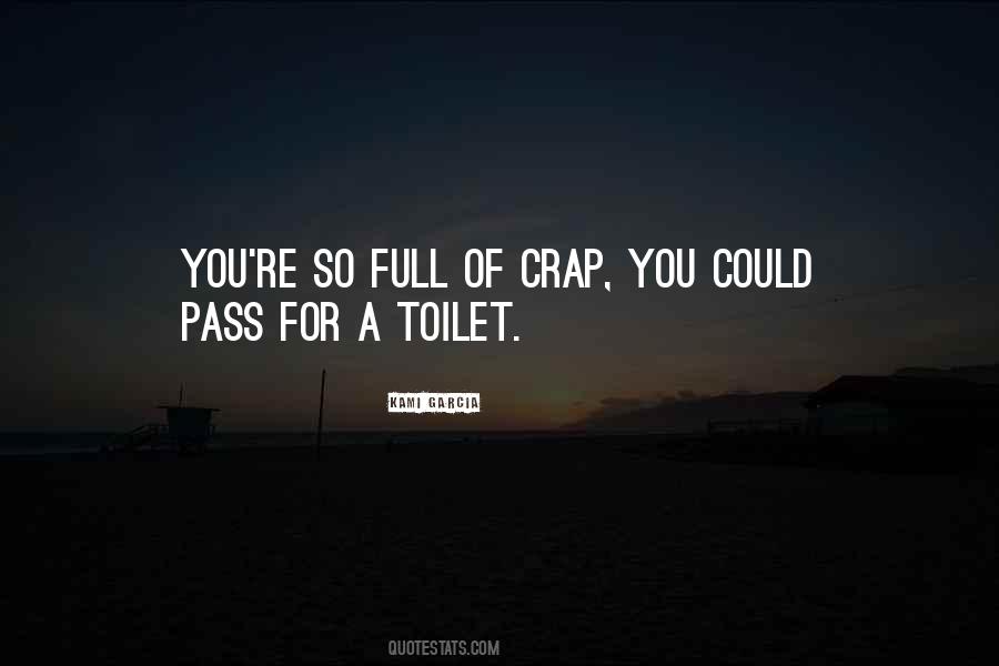 You Are Full Of Crap Quotes #978766