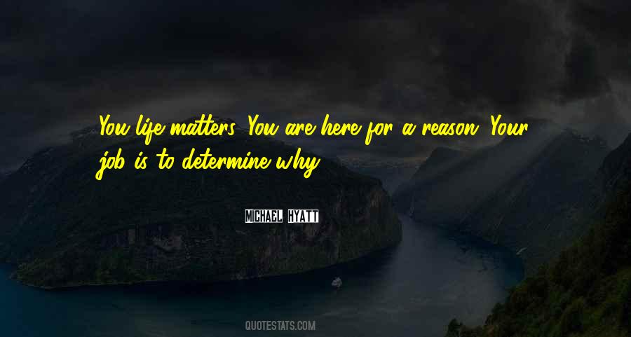 You Are Here For A Reason Quotes #1269279
