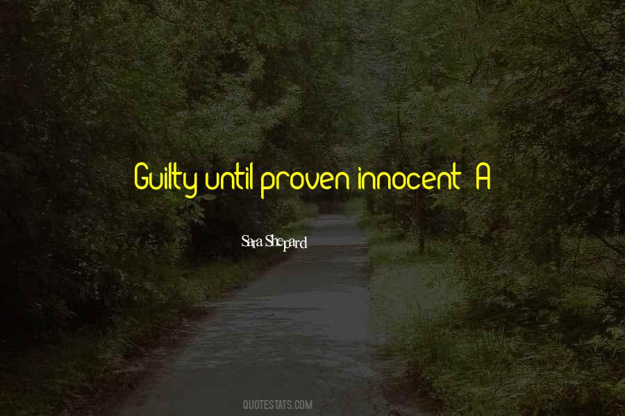 You Are Innocent Until Proven Guilty Quotes #43893