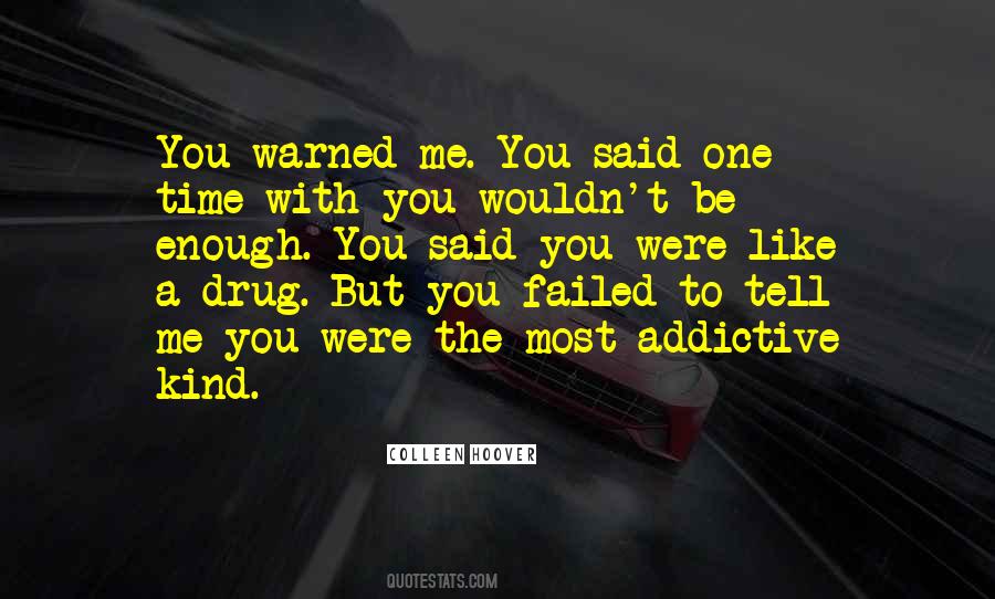 You Are Like A Drug Quotes #242804