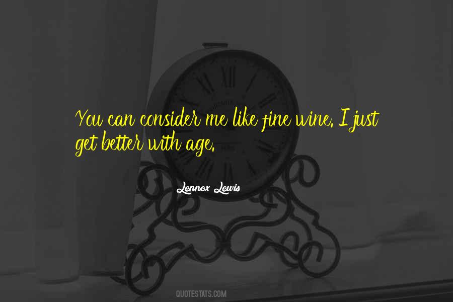 You Are Like Wine Quotes #6169