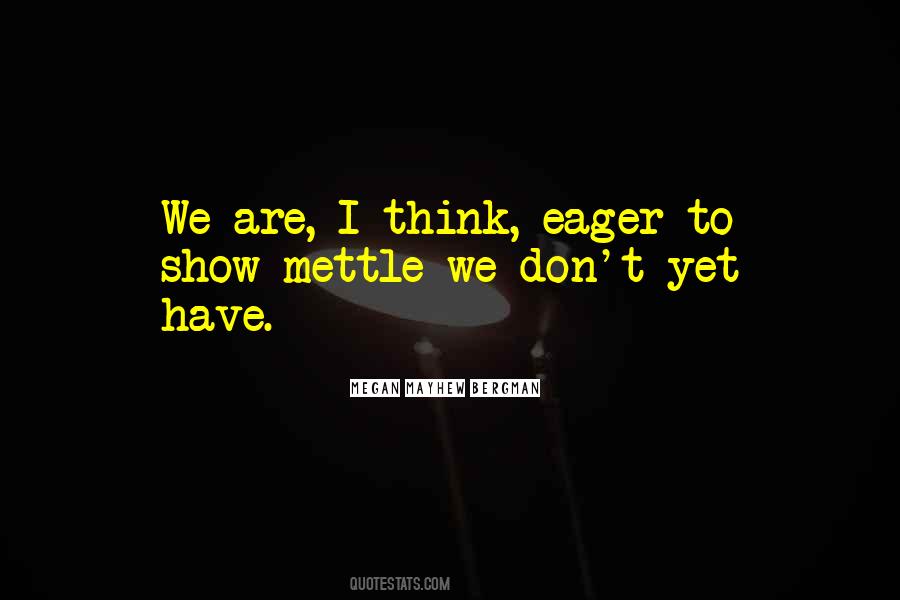 Quotes About Mettle #236589