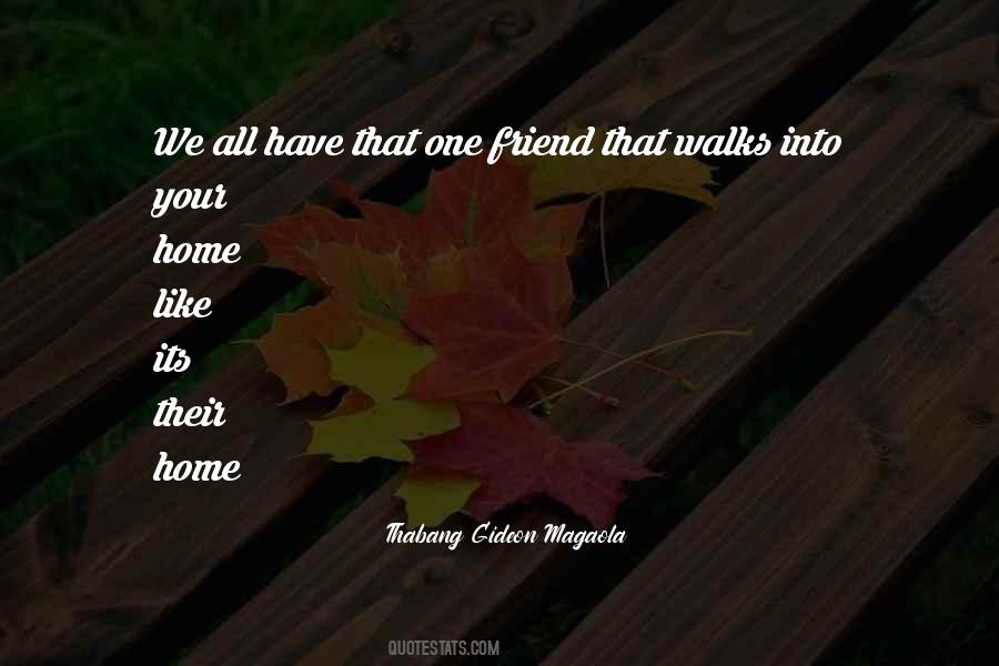 Quotes About We All Have That One Friend #673092