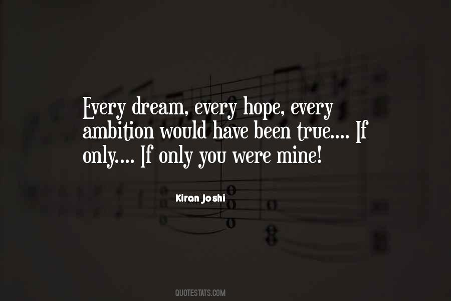 You Are My Every Dream Come True Quotes #195206