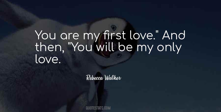 You Are My First Love Quotes #1395808