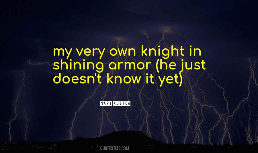 You Are My Knight In Shining Armor Quotes #683407