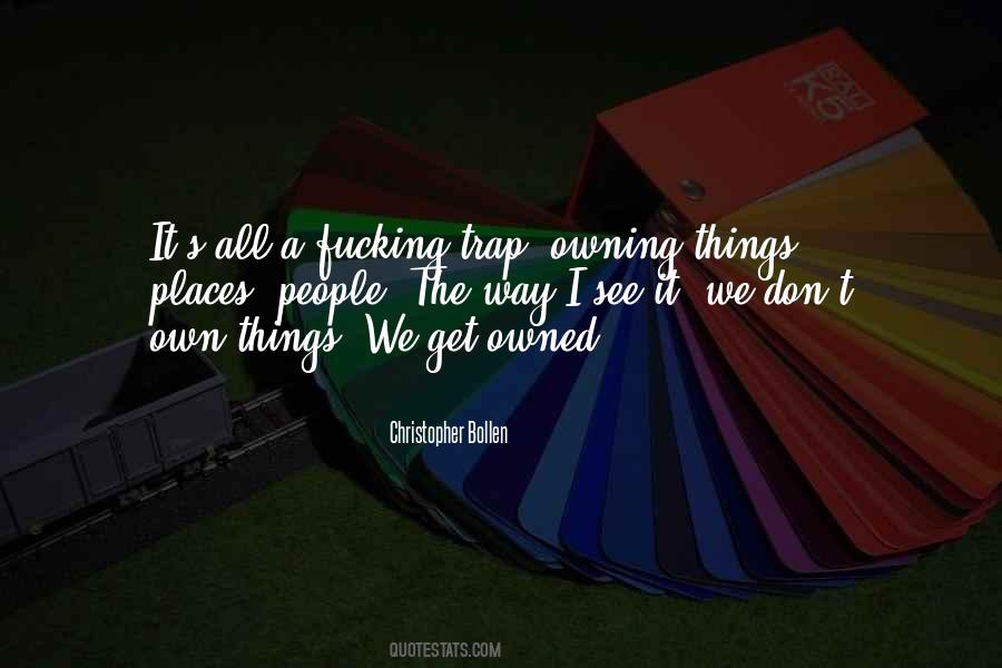 Quotes About Owning Things #814098