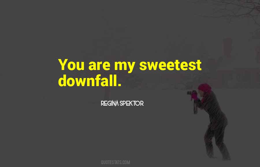 You Are My Sweetest Downfall Quotes #1797140