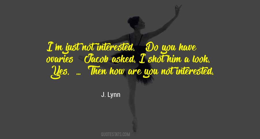 You Are Not Interested Quotes #1460288