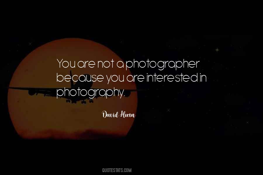 You Are Not Interested Quotes #1710533 You Are Not Interested Quotes #1710533