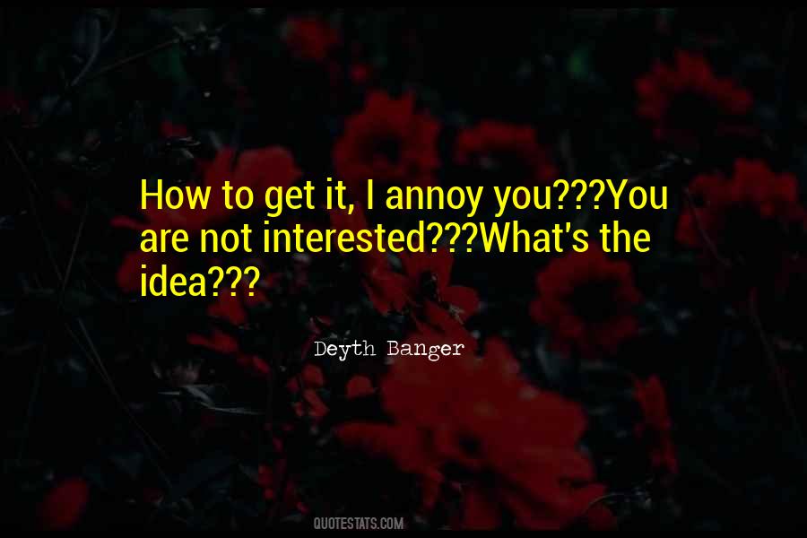 You Are Not Interested Quotes #902024