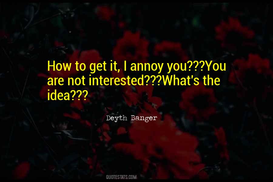 You Are Not Interested Quotes #902024 You Are Not Interested Quotes #902024