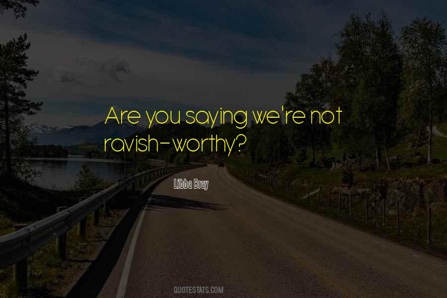 You Are Not Worthy Quotes #529168
