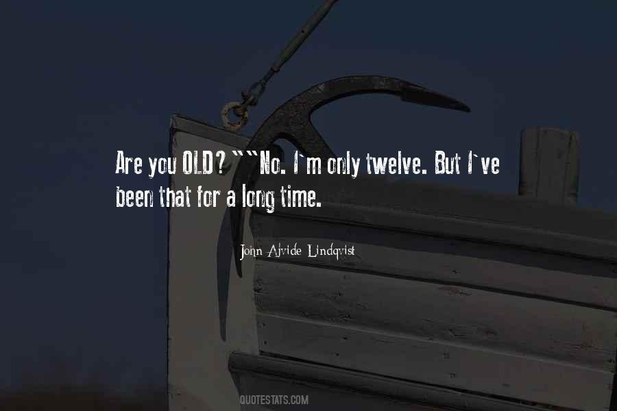 You Are Old Quotes #7371