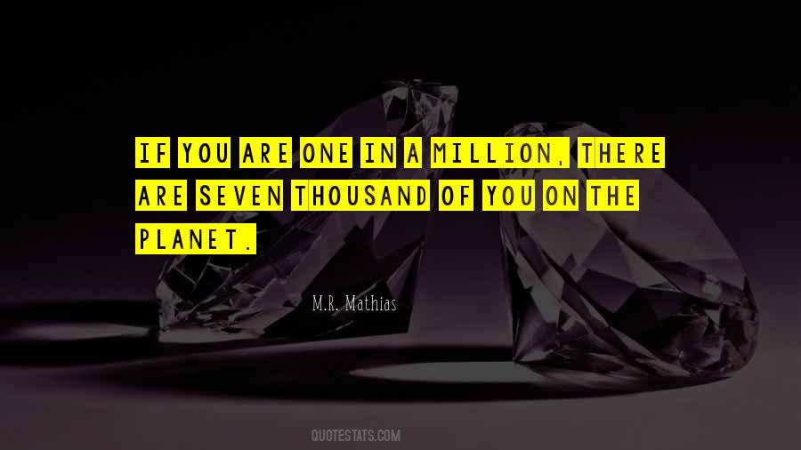 You Are One In Million Quotes #1092150