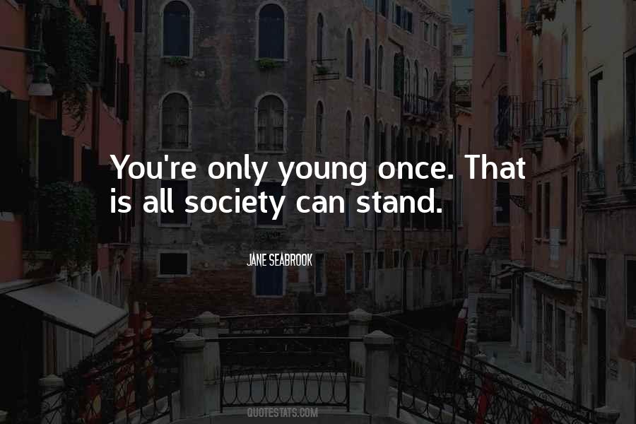 You Are Only Young Once Quotes #155517
