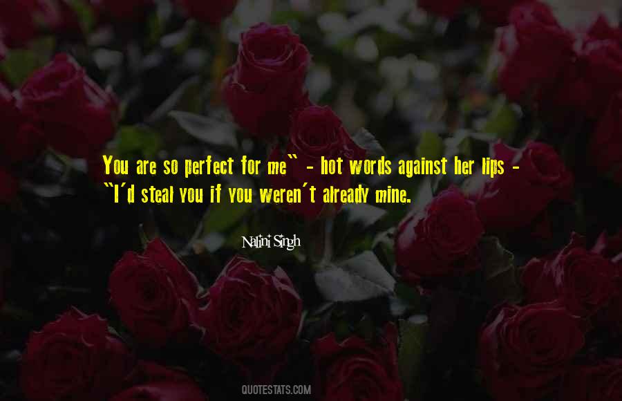 You Are So Perfect For Me Quotes #440851