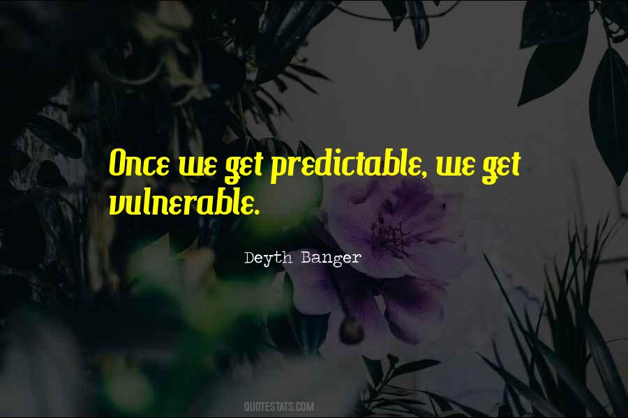 You Are So Predictable Quotes #118177