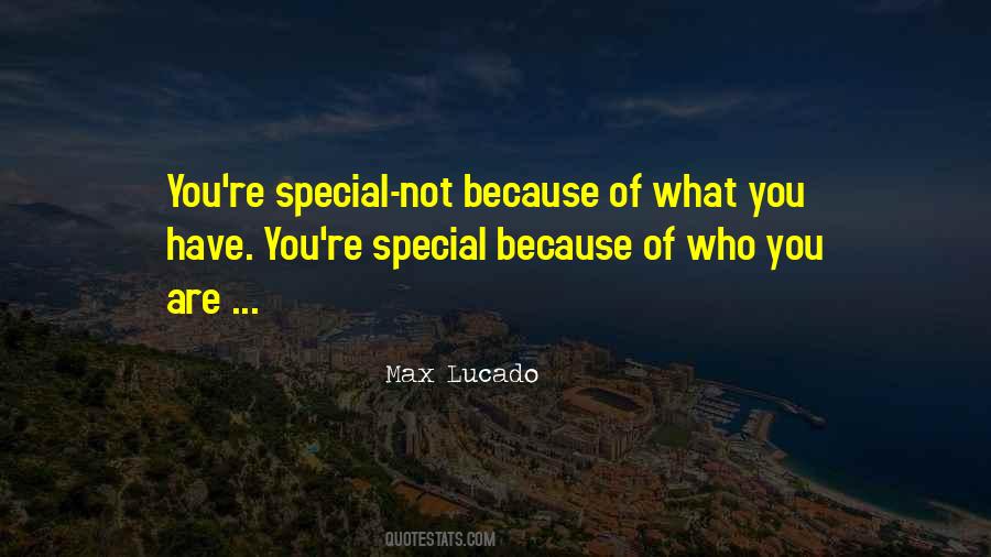 You Are Special Because Quotes #577231
