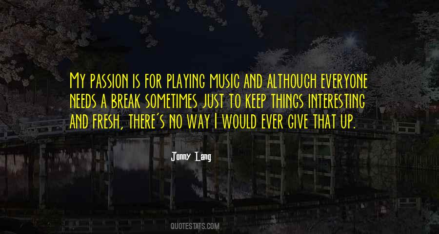 Quotes About Passion For Music #572592
