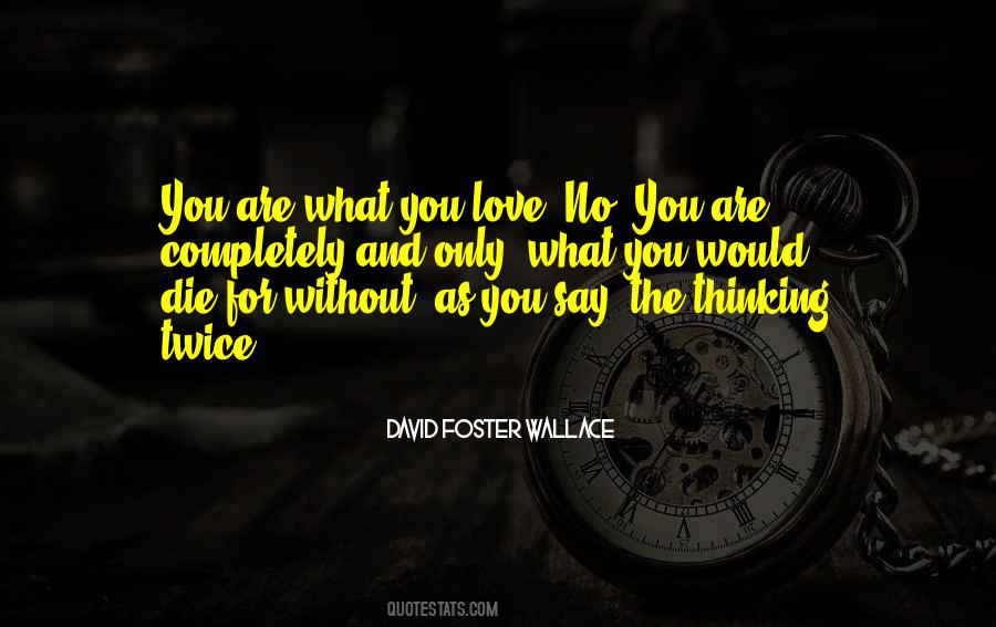 You Are The Only Love Quotes #167036