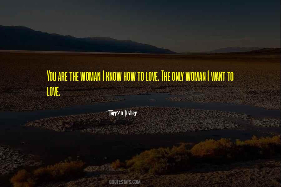You Are The Only Love Quotes #303866