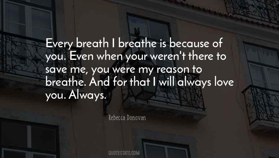 You Are The Reason I Breathe Quotes #1415281