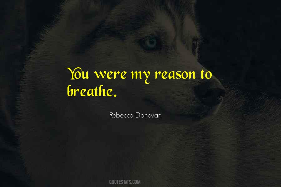 You Are The Reason I Breathe Quotes #651486