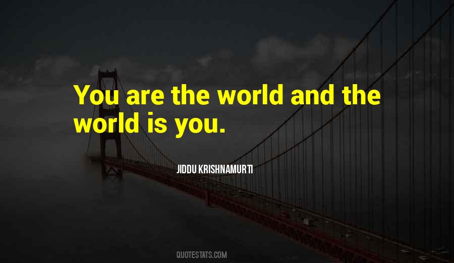 You Are The World Quotes #1315176