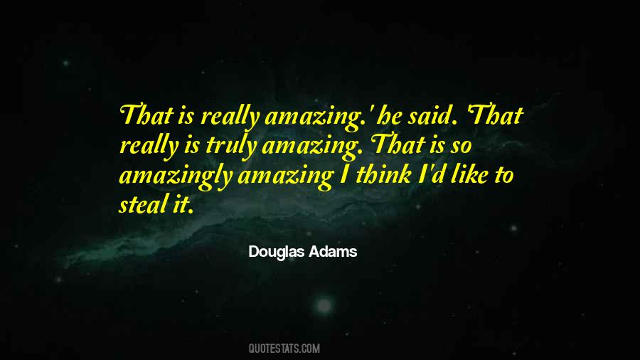 You Are Truly Amazing Quotes #411443