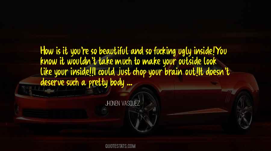 You Are Ugly Inside And Out Quotes #141107