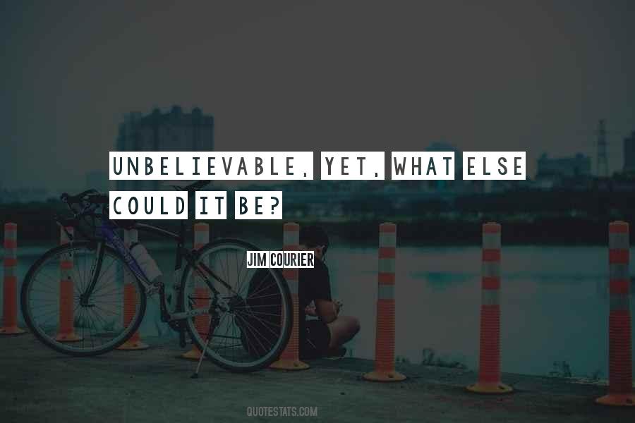 You Are Unbelievable Quotes #200245