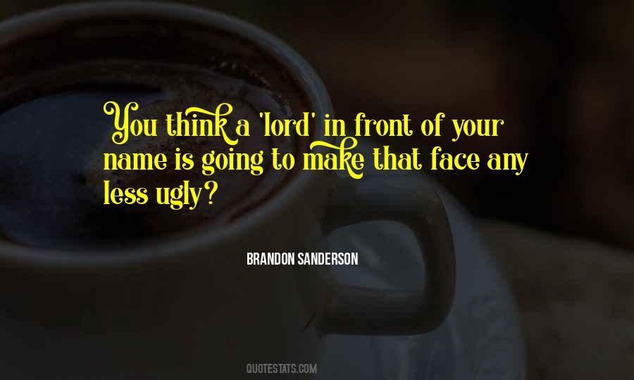 Quotes About Ugly Face #1102173