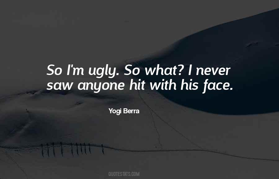 Quotes About Ugly Face #1528768