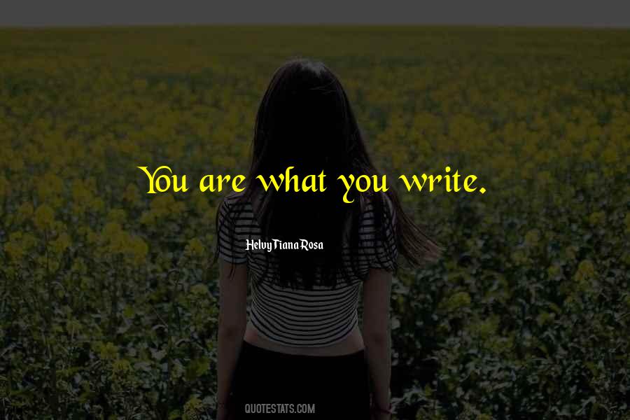 You Are What You Write Quotes #1157533