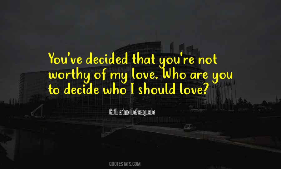 You Are Worthy Of Love Quotes #1621741
