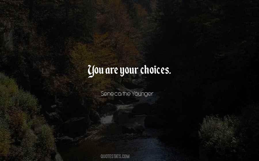 You Are Your Choices Quotes #1730758