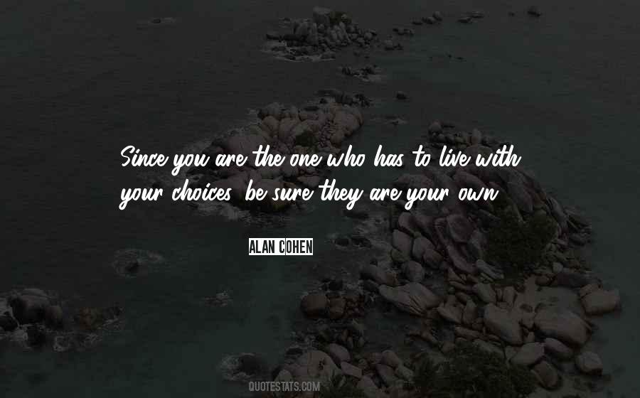 You Are Your Choices Quotes #760994