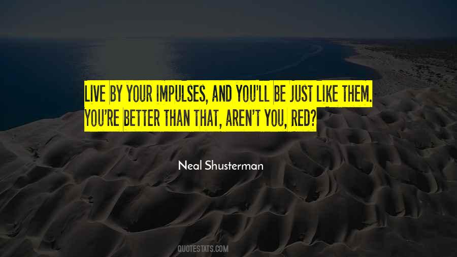 You Aren't Better Than Me Quotes #57224