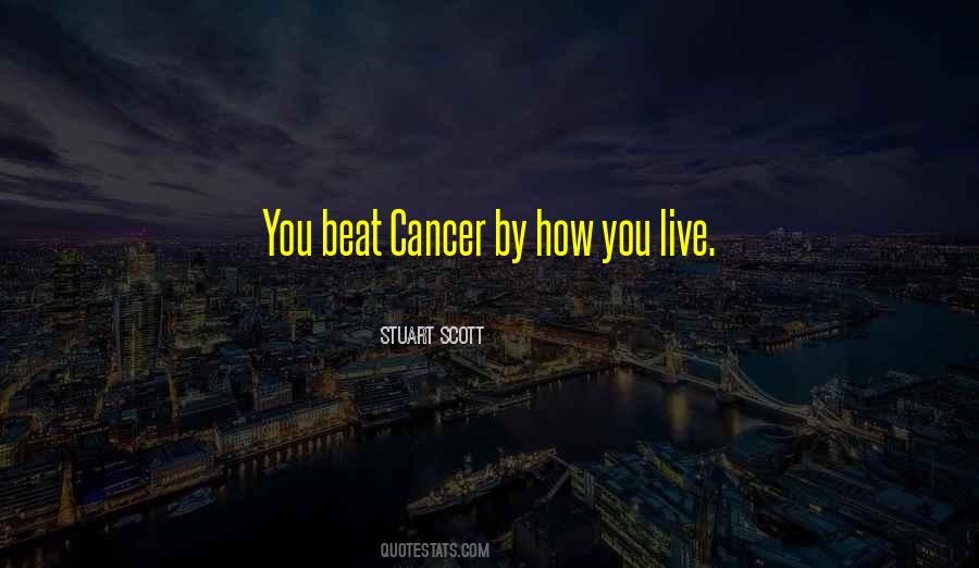 You Beat Cancer Quotes #1346537