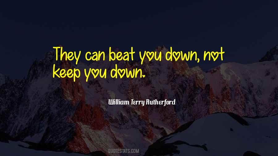 You Beat Me Down Quotes #457576