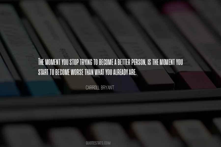 You Become A Better Person Quotes #1501839