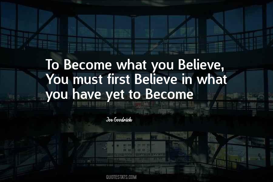 You Become What You Believe Quotes #342499