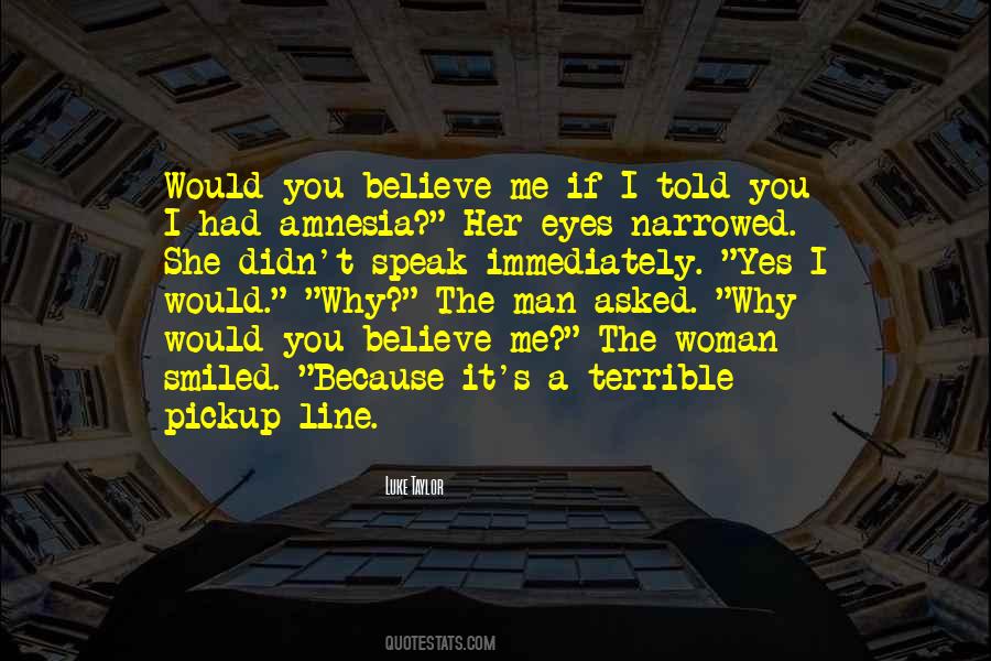 You Believe Me Quotes #1586048