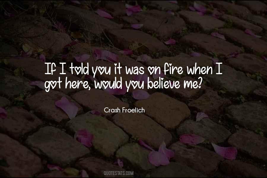 You Believe Me Quotes #1800657