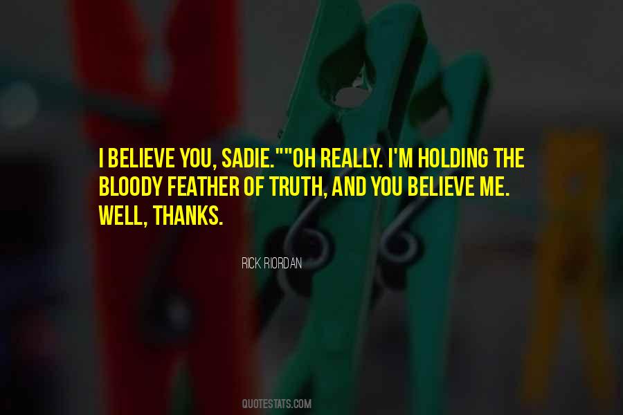You Believe Me Quotes #742888