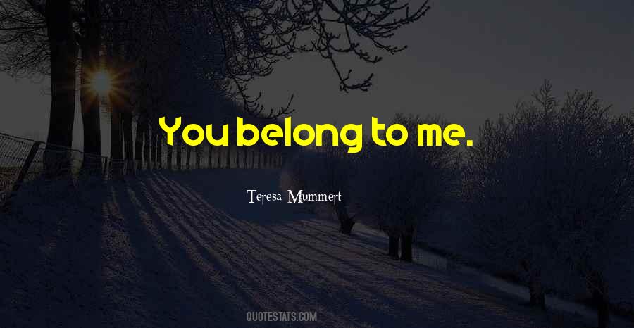 You Belong To Me Quotes #859617