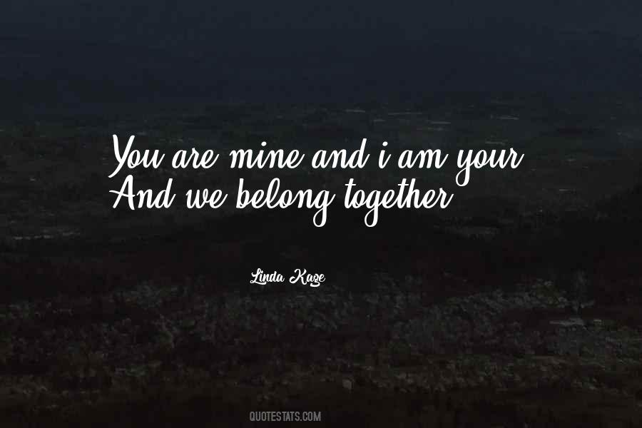 You Belong Together Quotes #259619