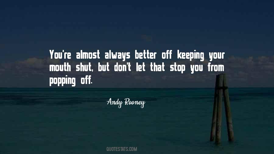You Better Shut Your Mouth Quotes #899396