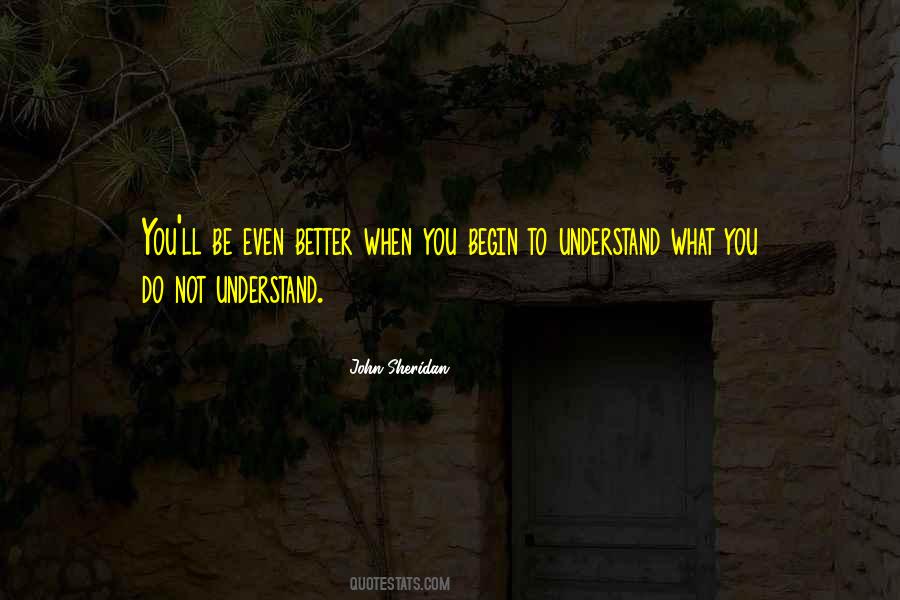 You Better Understand Quotes #188522